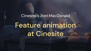 Cinesite_animation_ftrack_Feature-animation-at-Cinesite_2