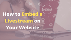 How to Embed a Livestream on Your Website