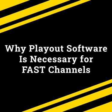 Playout Software: Why It’s Necessary for FAST Channels