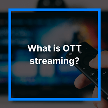 What is OTT Streaming?