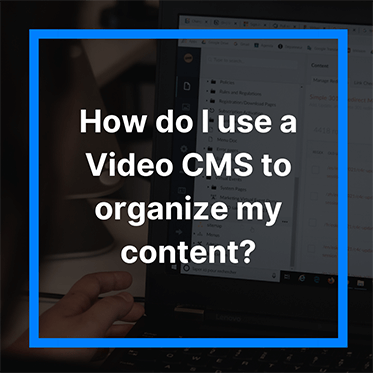 How do I use a Video CMS to organize my content?