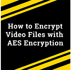How to Encrypt Video Files with AES Encryption