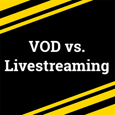 VOD vs. Livestreaming: What's Better For You?