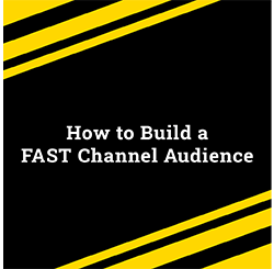 How to Build a FAST Channel Audience: 4 Steps